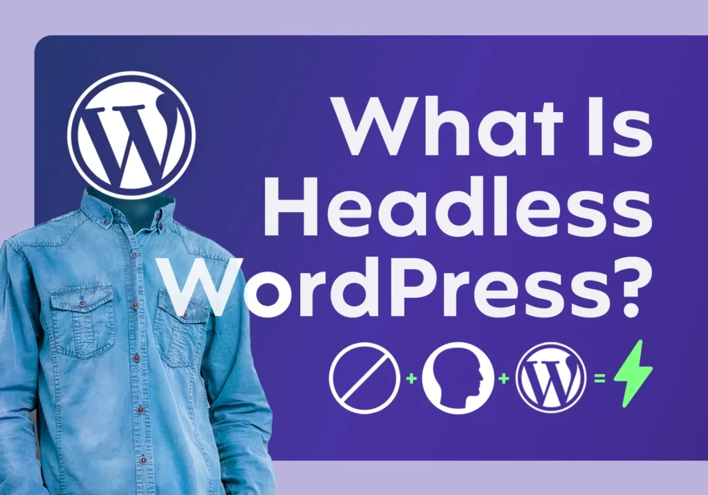 Illustration of a headless figure in a denim shirt with a WordPress logo as the head, next to the text “What Is Headless WordPress?” on a purple background, representing the concept of a headless WordPress website